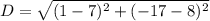 D= \sqrt{(1-7)^2+(-17-8)^2}
