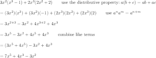 3x^2(x^3-1)+2x^3(2x^2+2)\qquad\text{use the distributive property:}\ a(b+c)=ab+ac\\\\=(3x^2)(x^3)+(3x^2)(-1)+(2x^3)(2x^2)+(2x^3)(2)\qquad\text{use}\ a^na^m=a^{n+m}\\\\=3x^{2+3}-3x^2+4x^{3+2}+4x^3\\\\=3x^5-3x^2+4x^5+4x^3\qquad\text{combine like terms}\\\\=(3x^5+4x^5)-3x^2+4x^3\\\\=7x^5+4x^3-3x^2