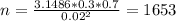 n=\frac{3.1486*0.3*0.7}{0.02^2}=1653
