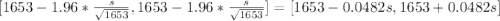[1653-1.96*\frac{s}{\sqrt{1653}},1653-1.96*\frac{s}{\sqrt{1653}}]=[1653-0.0482s,1653+0.0482s]