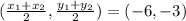 (\frac{x_1+x_2}{2},\frac{y_1+y_2}{2})=(-6,-3)