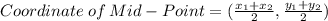 Coordinate\:of\:Mid-Point=(\frac{x_1+x_2}{2},\frac{y_1+y_2}{2})