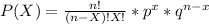 P(X)=\frac{n!}{(n-X)!X!}*p^{x}*q^{n-x}