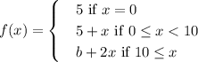 f(x)= \begin{cases} &5 \text{ if } x=0 \\  &5+x \text{ if } 0\leq x