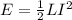 E=\frac{1}{2}LI^2