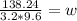 \frac{138.24 }{3.2*9.6} = w