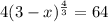 4(3-x)^{\frac{4}{3}} = 64