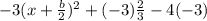-3(x+\frac{b}{2}) ^ 2 + (-3)\frac{2}{3} -4(-3)