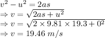 v^2-u^2=2as\\\Rightarrow v=\sqrt{2as+u^2}\\\Rightarrow v=\sqrt{2\times 9.81\times 19.3+0^2}\\\Rightarrow v=19.46\ m/s