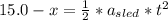 15.0-x=\frac{1}{2}*a_{sled}*t^{2}