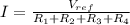 I = \frac{V_{ref} }{ R_{1}+R_{2}+R_{3}+R_{4} }