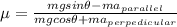 \mu =\frac{mgsin\theta -ma_{parallel}}{mgcos\theta +ma_{perpedicular}}