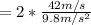=2*\frac{42m/s}{9.8 m/s^2}