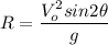 R=\dfrac{V_o^2sin2\theta }{g}