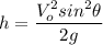 h=\dfrac{V_o^2sin^2\theta }{2g}