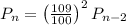 P_n = \left(\frac{109}{100}\right)^2P_{n-2}