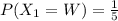 P(X_1=W)=\frac{1}{5}
