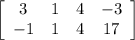 \left[\begin{array}{cccc}3&1&4&-3\\-1&1&4&17\end{array}\right]