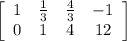 \left[\begin{array}{cccc}1&\frac{1}{3} &\frac{4}{3}&-1\\0&1 &4&12\end{array}\right]