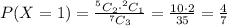 P(X=1)=\frac{^5C_2\cdot ^2C_1}{^7C_3}=\frac{10\cdot 2}{35}=\frac{4}{7}
