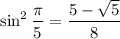 \sin^2\dfrac\pi5=\dfrac{5-\sqrt5}8