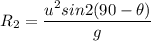 R_2=\dfrac{u^2sin2(90-\theta)}{g}