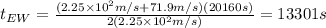 t_{EW}=\frac{(2.25\times10^2m/s+71.9m/s)(20160s)}{2(2.25\times10^2m/s)}}=13301s