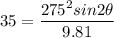 35=\dfrac{275^2sin2\theta }{9.81}