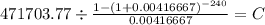 471703.77 \div \frac{1-(1+0.00416667)^{-240}}{0.00416667} = C\\