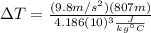\Delta T=\frac{(9.8 m/s^{2})(807 m)}{4.186(10)^{3} \frac{J}{kg \°C}}