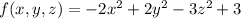 f(x,y,z)=-2x^2+2y^2-3z^2+3
