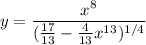 y=\dfrac{x^8}{(\frac{17}{13}-\frac4{13}x^{13})^{1/4}}