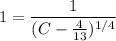 1=\dfrac1{(C-\frac4{13})^{1/4}}