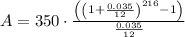 A=350\cdot\frac{\left(\left(1+\frac{0.035}{12}\right)^{216}-1\right)}{\frac{0.035}{12}}