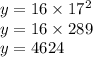 y=16 \times 17^2 \\&#10;y=16 \times 289 \\&#10;y=4624