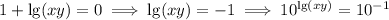 1+\mathrm{lg}(xy)=0\implies\mathrm{lg}(xy)=-1\implies10^{\mathrm{lg}(xy)}=10^{-1}