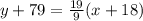 y+79=\frac{19}{9}(x+18)