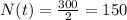 N(t)=\frac{300}{2}=150