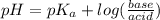 pH=pK_a+log(\frac{base}{acid})