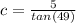 c=\frac{5}{tan(49)}