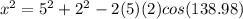 x^2=5^2+2^2-2(5)(2)cos(138.98)