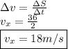 \Delta v=  \frac{\Delta S}{\Delta t}  \\ v_x= \frac{36}{2}  \\ \boxed {v_{x}=18m/s}