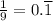 \frac{1}{9}=0.\overline{1}