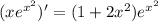 (xe^{x^2})'=(1+2x^2)e^{x^2}