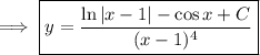 \implies\boxed{y=\dfrac{\ln|x-1|-\cos x+C}{(x-1)^4}}