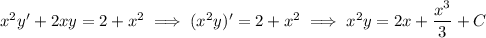 x^2y'+2xy=2+x^2\implies(x^2y)'=2+x^2\implies x^2y=2x+\dfrac{x^3}3+C