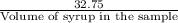 \frac{\textup{32.75}}{\textup{Volume of syrup in the sample}}