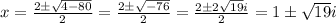 x=\frac{2\pm \sqrt{4-80}}{2}=\frac{2\pm \sqrt{-76}}{2}=\frac{2\pm 2\sqrt{19}i}{2}=1\pm \sqrt{19}i