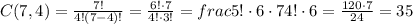 C(7,4) = \frac{7!}{4!(7-4)!} = \frac{6!\cdot 7}{4!\cdot 3!} = frac{5!\cdot 6\cdot 7}{4!\cdot 6} = \frac{120\cdot 7}{24} = 35