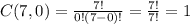 C(7,0) = \frac{7!}{0!(7-0)!} = \frac{7!}{7!} = 1